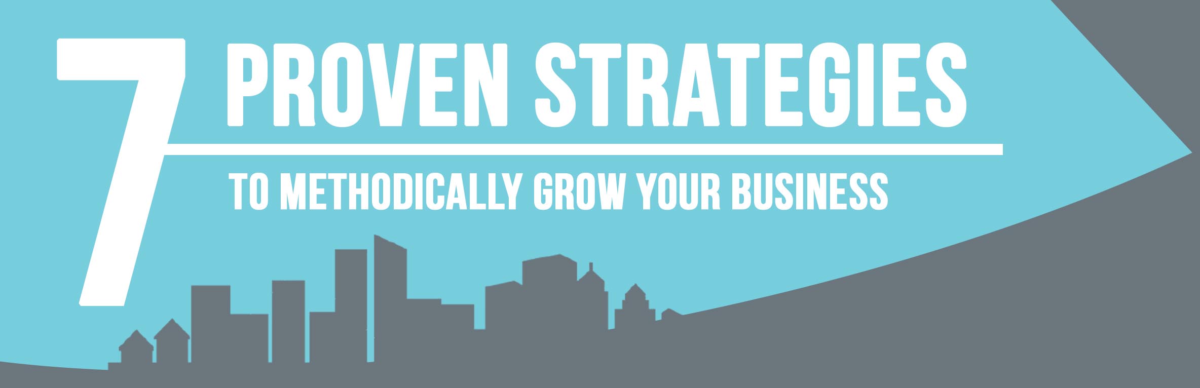 7_Proven_Strategies_to_Methodically_Grow_Your_Business_Header